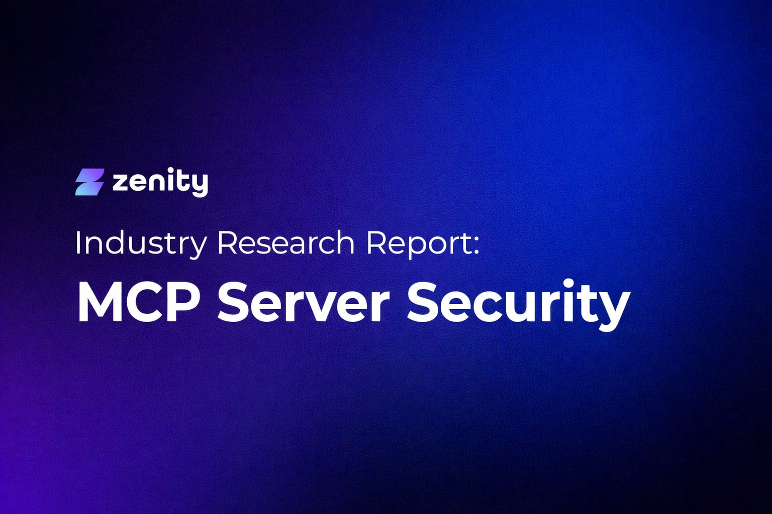 Industry Research Report: MCP Server Security — Zenity
