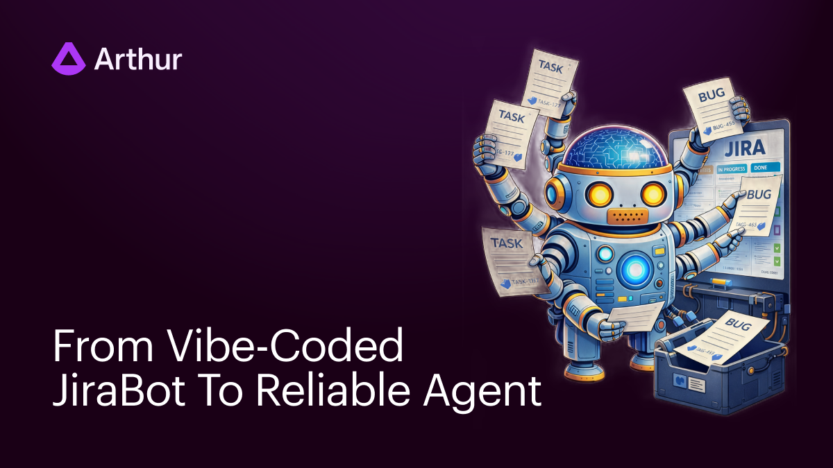 How Arthur.ai Turned a Vibe-Coded Jira Bot Into a Reliable Agent in Two Weeks