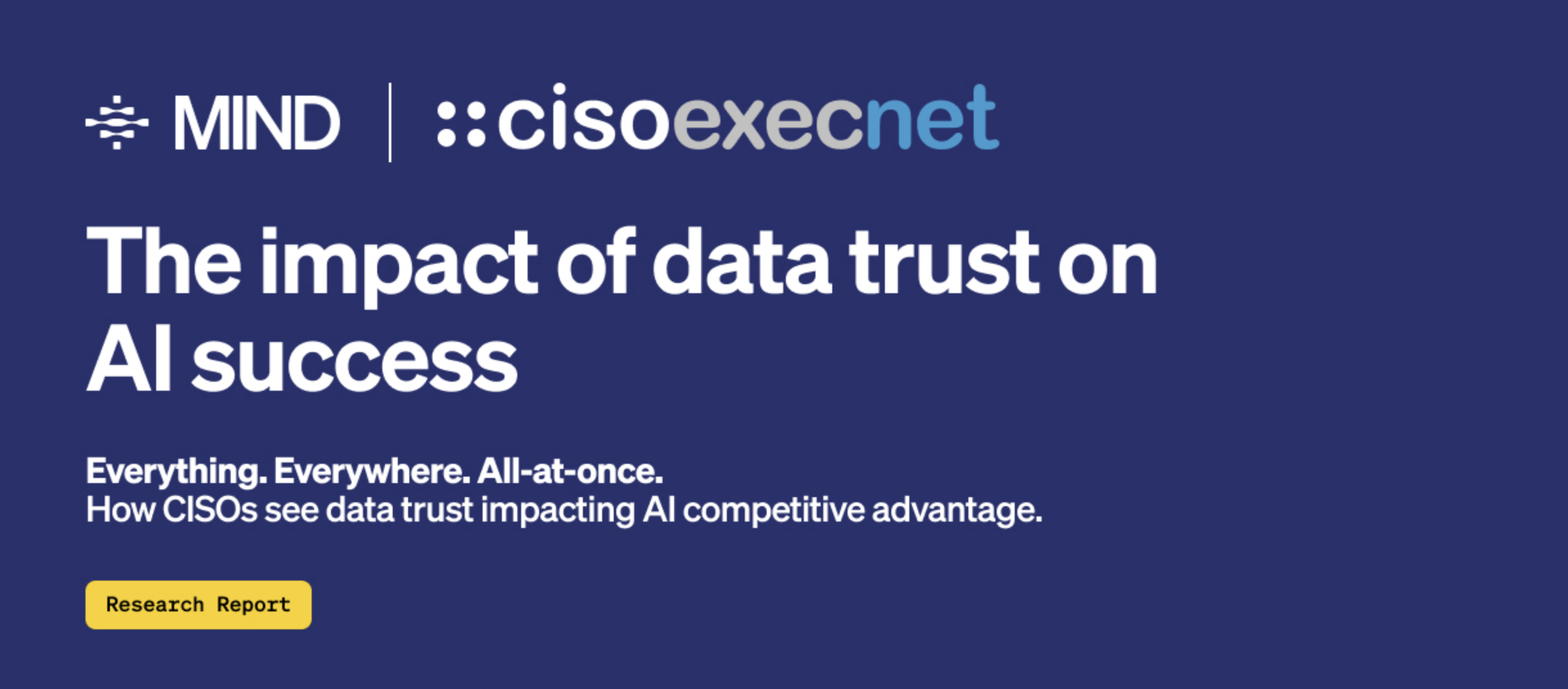 MIND and CISO ExecNet Research Report: Data Trust Is the Decisive Factor in AI Success