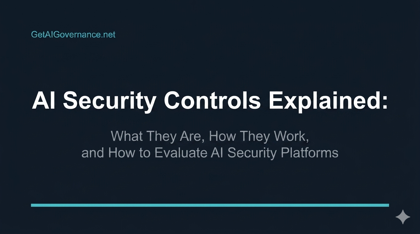 AI Security Controls Explained: What They Are, How They Work, and How to Evaluate AI Security Platforms