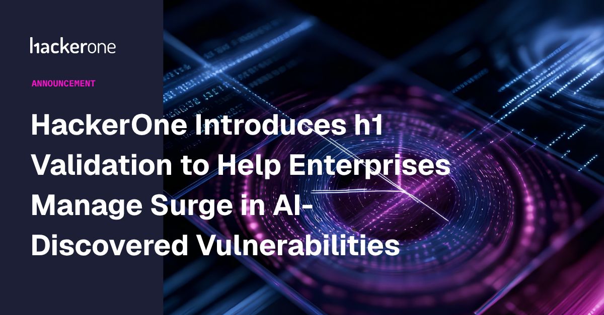 HackerOne Launches h1 Validation to Help Enterprises Manage the Surge in AI-Discovered Vulnerabilities