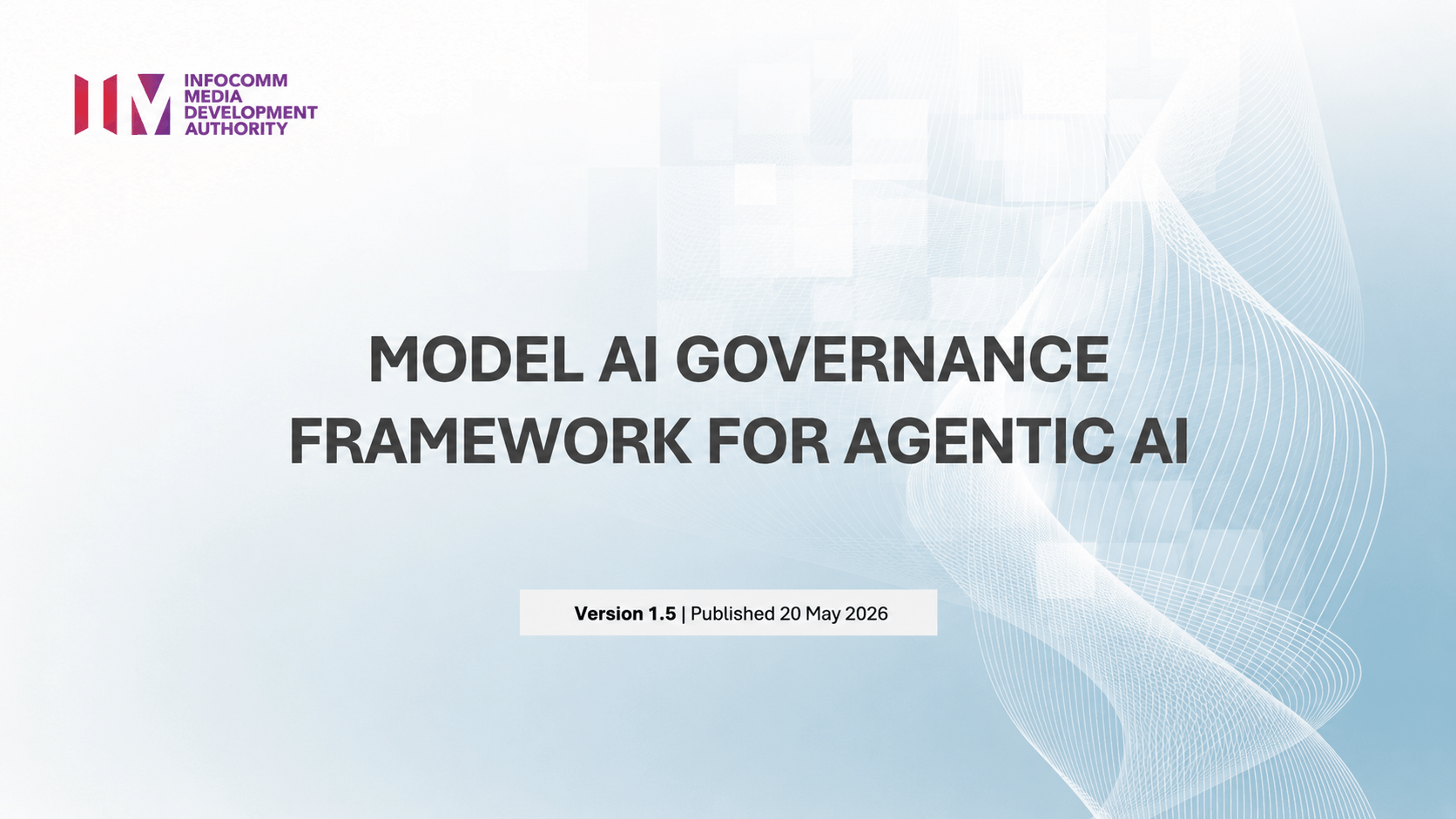 IMDA Updates Model AI Governance Framework for Agentic AI with Real-World Case Studies and Best Practices