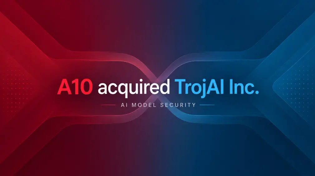 A10 Networks Acquires TrojAI to Strengthen AI Model Security Capabilities