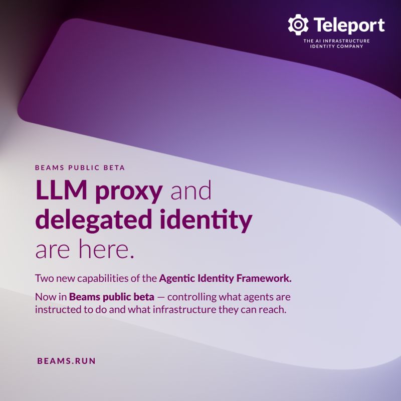 Teleport Launches Beams LLM Proxy to Enable Delegated Identity for AI Agents